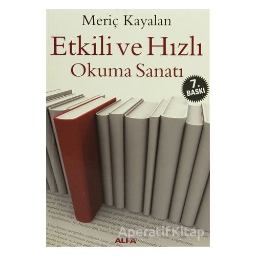 Etkili ve Hızlı Okuma Sanatı - Meriç Kayalan - Alfa Yayınları