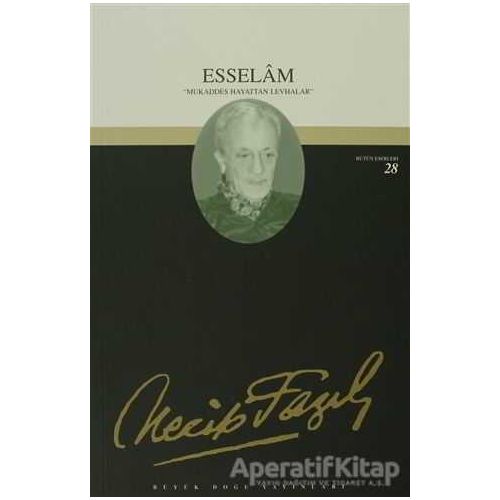 Esselam : 25 - Necip Fazıl Bütün Eserleri - Necip Fazıl Kısakürek - Büyük Doğu Yayınları