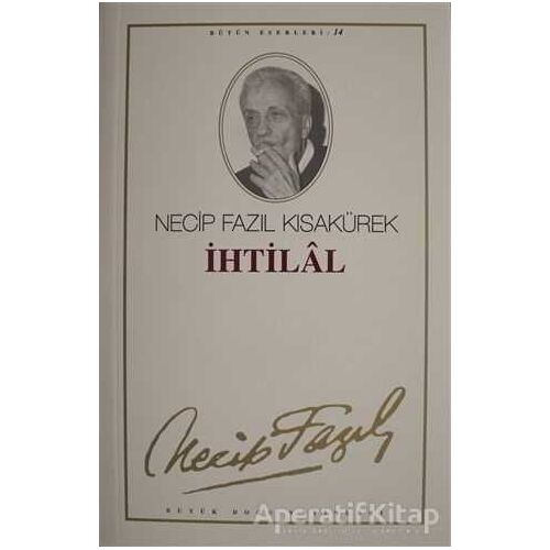 İhtilâl: 14 - Necip Fazıl Bütün Eserleri - Necip Fazıl Kısakürek - Büyük Doğu Yayınları