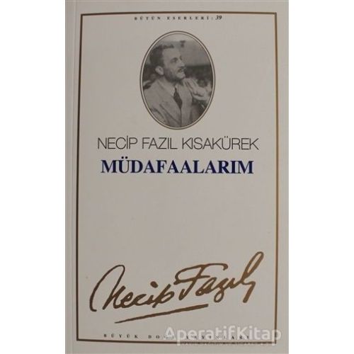 Müdafaalarım : 33 - Necip Fazıl Bütün Eserleri - Necip Fazıl Kısakürek - Büyük Doğu Yayınları