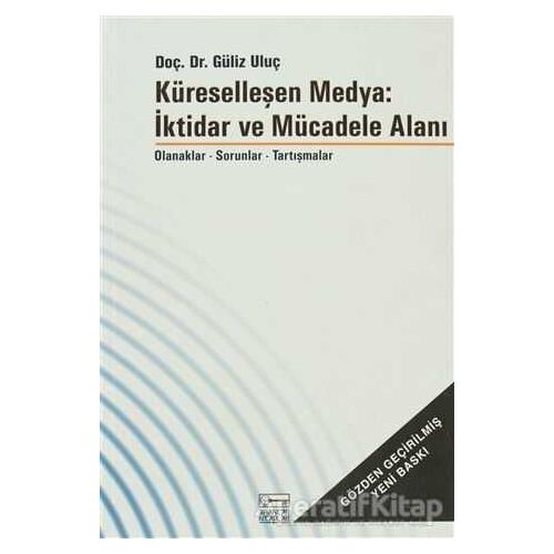 Küreselleşen Medya: İktidar ve Mücadele Alanı - Güliz Uluç - Anahtar Kitaplar Yayınevi