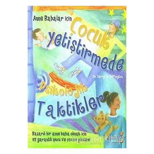 Anne Babalar için Çocuk Yetiştirmede Psikolojik Taktikler - Perry W. Buffington - Yakamoz Yayınevi