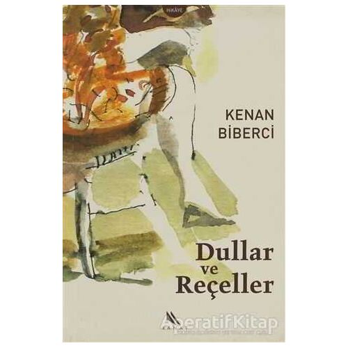 Dullar ve Reçeller - Kenan Biberci - Kanat Kitap