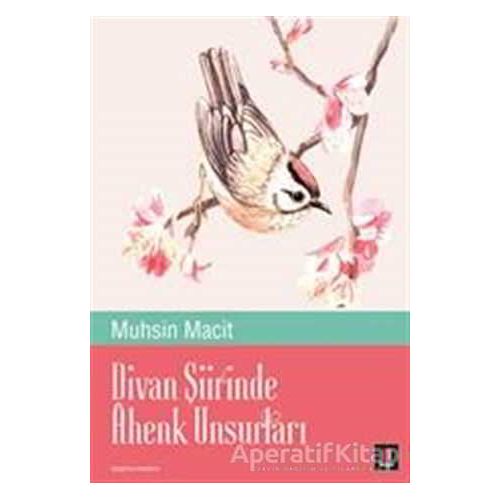 Divan Şiirinde Ahenk Unsurları - Muhsin Macit - Kapı Yayınları