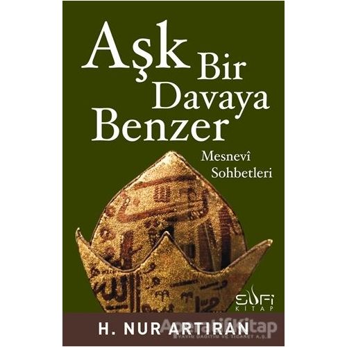 Aşk Bir Davaya Benzer - H. Nur Artıran - Sufi Kitap