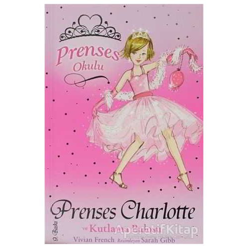 Prenses Okulu 1: Prenses Charlotte ve Kutlama Balosu - Vivian French - Doğan Egmont Yayıncılık