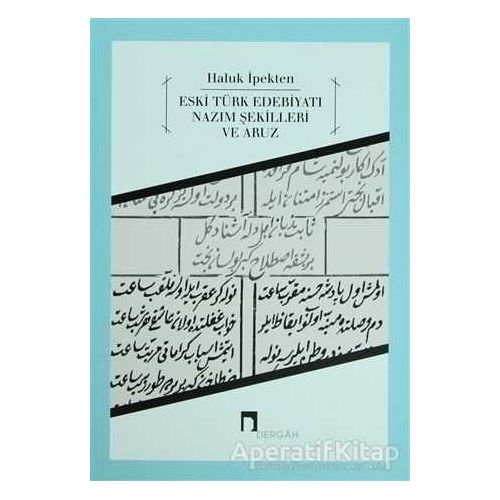 Eski Türk Edebiyatı Nazım Şekilleri ve Aruz - Haluk İpekten - Dergah Yayınları