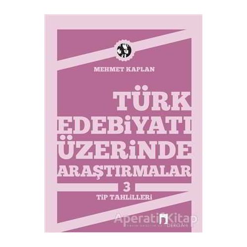 Türk Edebiyatı Üzerinde Araştırmalar 3 - Mehmet Kaplan - Dergah Yayınları