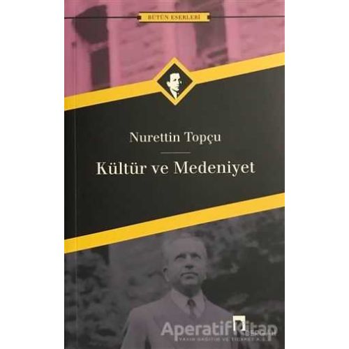Kültür ve Medeniyet - Nurettin Topçu - Dergah Yayınları