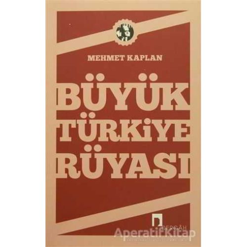Büyük Türkiye Rüyası - Mehmet Kaplan - Dergah Yayınları