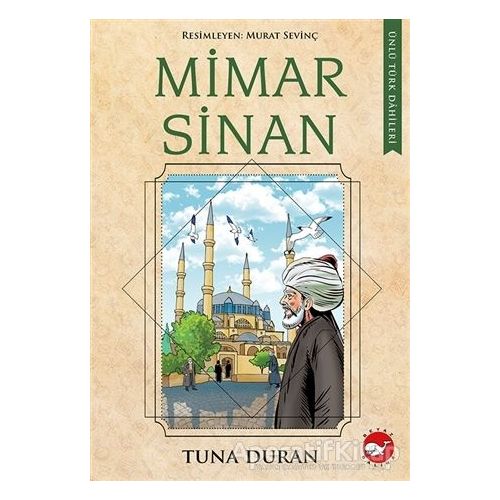 Mimar Sinan - Ünlü Türk Dahileri - Tuna Duran - Beyaz Balina Yayınları