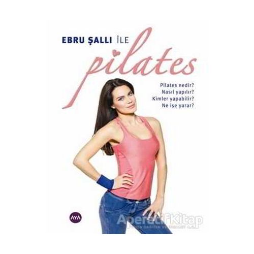Ebru Şallı ile Pilates - Ebru Şallı - Aya Kitap