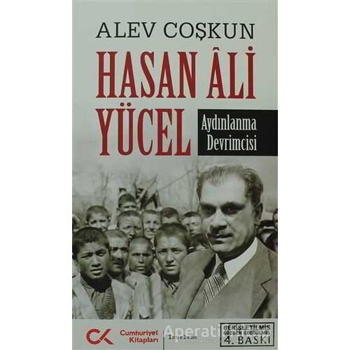 Hasan Ali Yücel - Aydınlanma Devrimcisi - Alev Coşkun - Cumhuriyet Kitapları