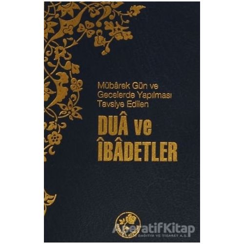 Mübarek Gün ve Gecelerde Yapılması Tavsiye Edilen Dua ve İbadetler - Kolektif - Fazilet Neşriyat