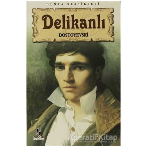 Delikanlı - Fyodor Mihayloviç Dostoyevski - Anonim Yayıncılık