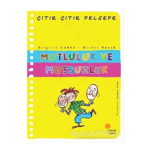 Mutluluk ve Mutsuzluk - Çıtır Çıtır Felsefe 12 - Brigitte Labbe - Günışığı Kitaplığı