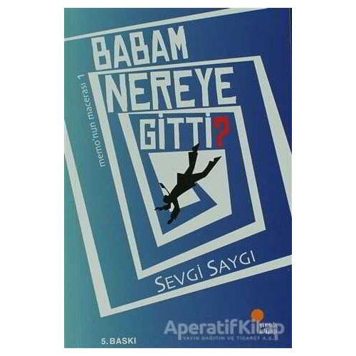 Babam Nereye Gitti? - Sevgi Saygı - Günışığı Kitaplığı