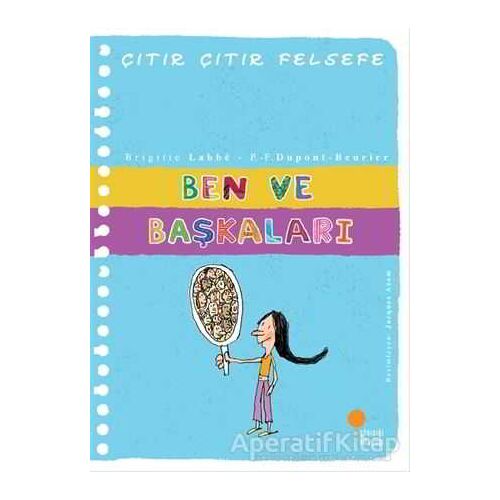 Ben ve Başkaları - Çıtır Çıtır Felsefe 16 - Pierre-François Dupont-Beurier - Günışığı Kitaplığı