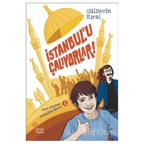 İstanbul’u Çalıyorlar! - Ömer Hepçözer Dedektiflik Bürosu 1 - Gülsevin Kıral - Günışığı Kitaplığı