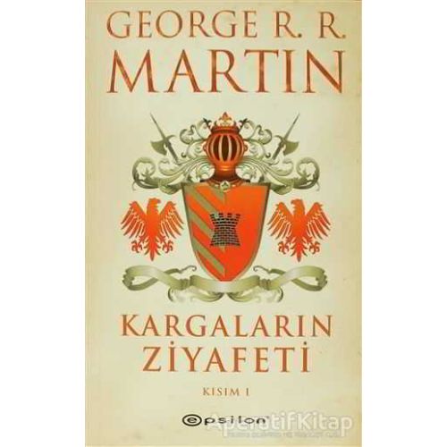 Kargaların Ziyafeti  1 - George R. R. Martin - Epsilon Yayınevi