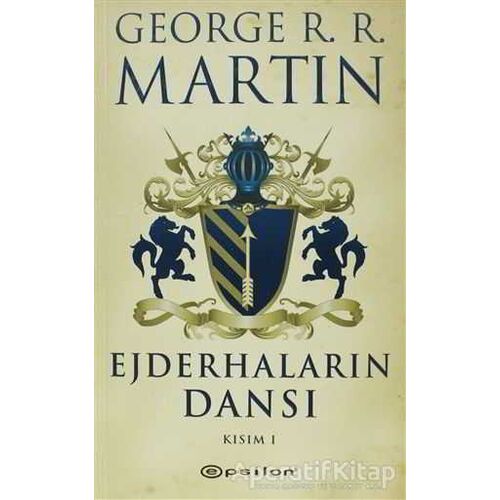 Ejderhaların Dansı 1 - Buz ve Ateşin Şarkısı 5 - George R. R. Martin - Epsilon Yayınevi