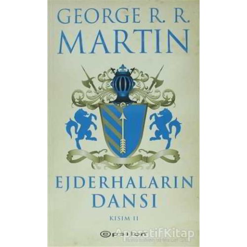 Ejderhaların Dansı  2 -Buz ve Ateşin Şarkısı 5 - George R. R. Martin - Epsilon Yayınevi