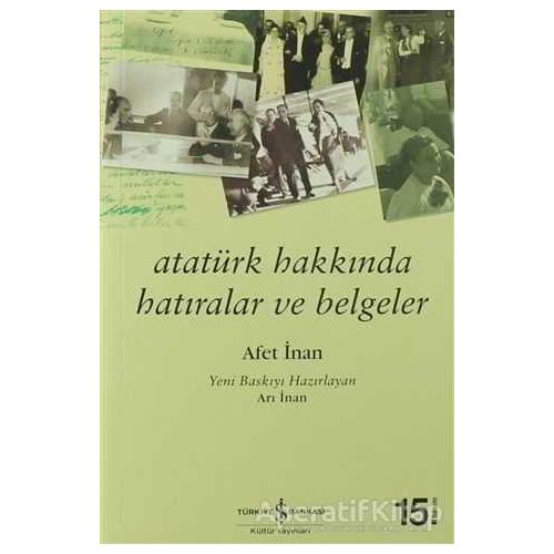 Atatürk Hakkında Hatıralar ve Belgeler - Ayşe Afet İnan - İş Bankası Kültür Yayınları