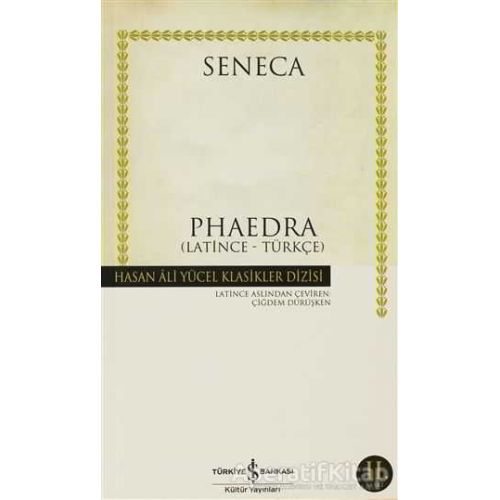 Phaedra (Latince - Türkçe) - Lucius Annaeus Seneca - İş Bankası Kültür Yayınları