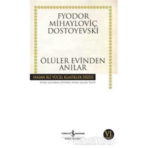 Ölüler Evinden Anılar - Fyodor Mihayloviç Dostoyevski - İş Bankası Kültür Yayınları