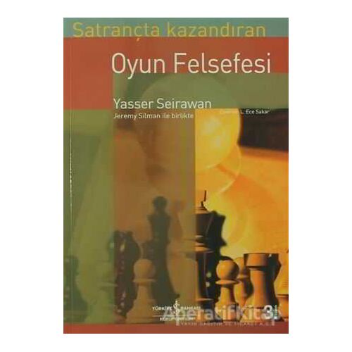 Satrançta Kazandıran Oyun Felsefesi - Yasser Seirawan - İş Bankası Kültür Yayınları