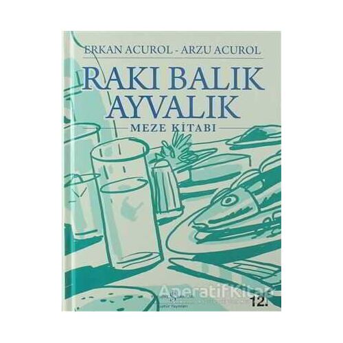 Rakı Balık Ayvalık - Arzu Acurol - İş Bankası Kültür Yayınları
