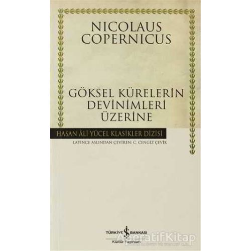 Göksel Kürelerin Devinimleri Üzerine - Nicolaus Copernicus - İş Bankası Kültür Yayınları