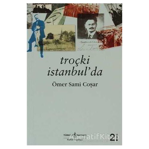 Troçki İstanbul’da - Ömer Sami Coşar - İş Bankası Kültür Yayınları