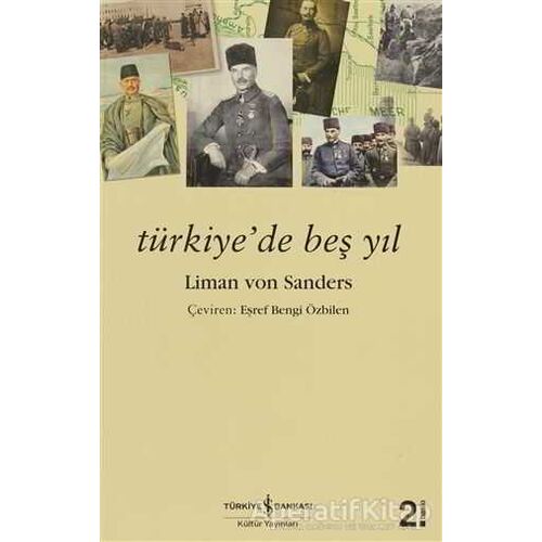 Türkiye’de Beş Yıl - Liman Von Sanders - İş Bankası Kültür Yayınları