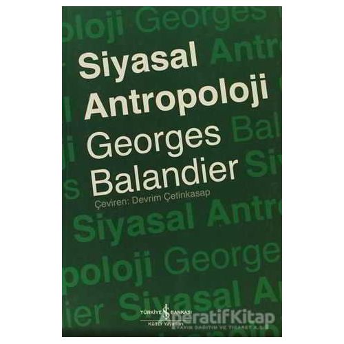 Siyasal Antropoloji - Georges Balandier - İş Bankası Kültür Yayınları