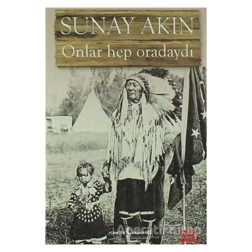 Onlar Hep Oradaydı - Sunay Akın - İş Bankası Kültür Yayınları