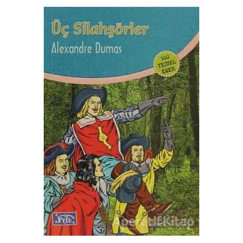 Üç Silahşörler - Alexandre Dumas - Parıltı Yayınları