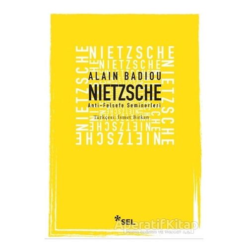 Nietzsche Anti Felsefe Seminerleri - Alain Badiou - Sel Yayıncılık