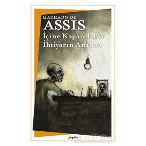 İçine Kapanık Bir İhtiyarın Anıları - Machado De Assis - Zeplin Kitap