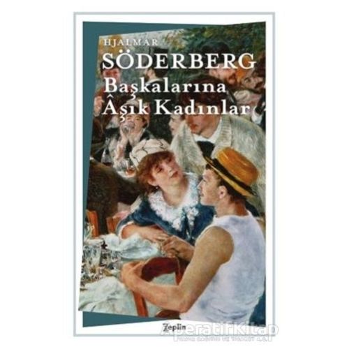 Başkalarına Aşık Kadınlar - Hjalmar Söderberg - Zeplin Kitap