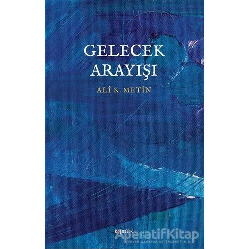 Gelecek Arayışı - Ali K. Metin - Kopernik Kitap