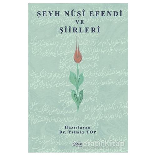 Şeyh Nuşi Efendi ve Şiirleri - Yılmaz Top - Gece Kitaplığı
