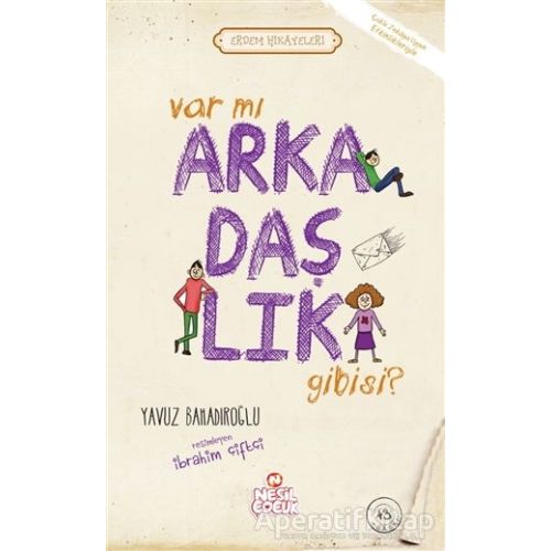 Var mı Arkadaşlık Gibisi ? - Yavuz Bahadıroğlu - Nesil Çocuk Yayınları