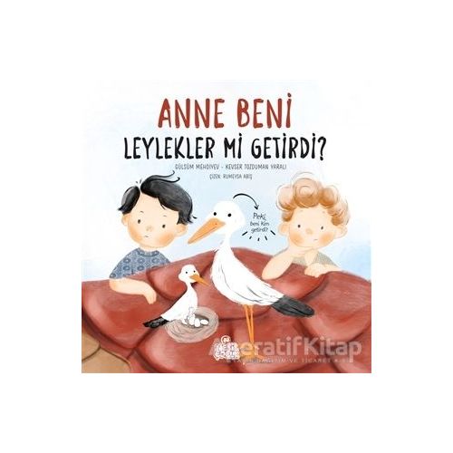 Anne Beni Leylekler mi Getirdi? - Gülsüm Mehdiyev - Nesil Çocuk Yayınları