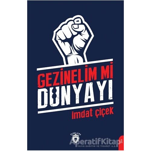 Gezinelim mi Dünyayı - İmdat Çiçek - Dorlion Yayınları