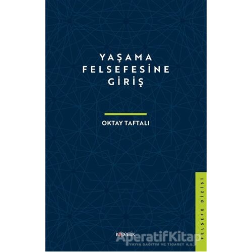 Yaşama Felsefesine Giriş - Oktay Taftalı - Kopernik Kitap