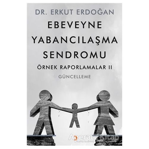 Ebeveyne Yabancılaşma Sendromu - Erkut Erdoğan - Cinius Yayınları