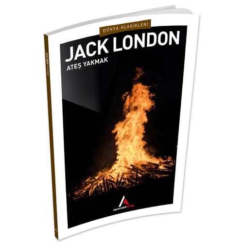 Ateş Yakmak - Jack London - Aperatif Dünya Klasikleri