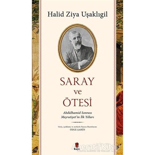 Saray ve Ötesi - Halid Ziya Uşaklıgil - Kapı Yayınları
