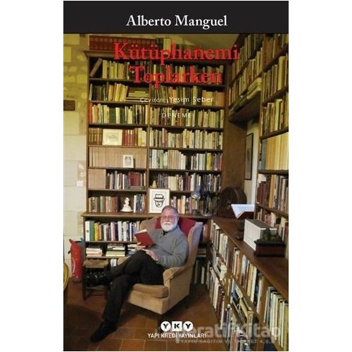 Kütüphanemi Toplarken - Alberto Manguel - Yapı Kredi Yayınları
